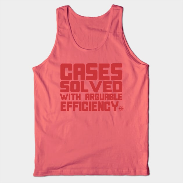 cases solved with arguable efficiency Tank Top by B0red